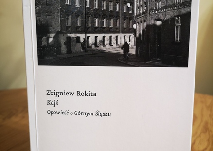 Zbigniew Rokita „Kajś. Opowieść o Górnym Śląsku”