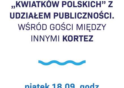 ,,Kwiatki polskie'' na żywo